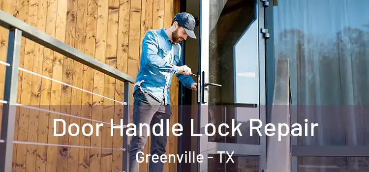 Door Handle Lock Repair Greenville - TX