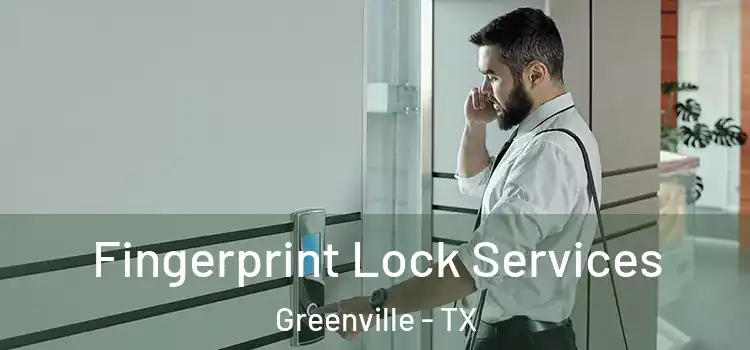 Fingerprint Lock Services Greenville - TX