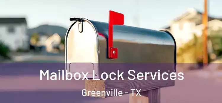 Mailbox Lock Services Greenville - TX